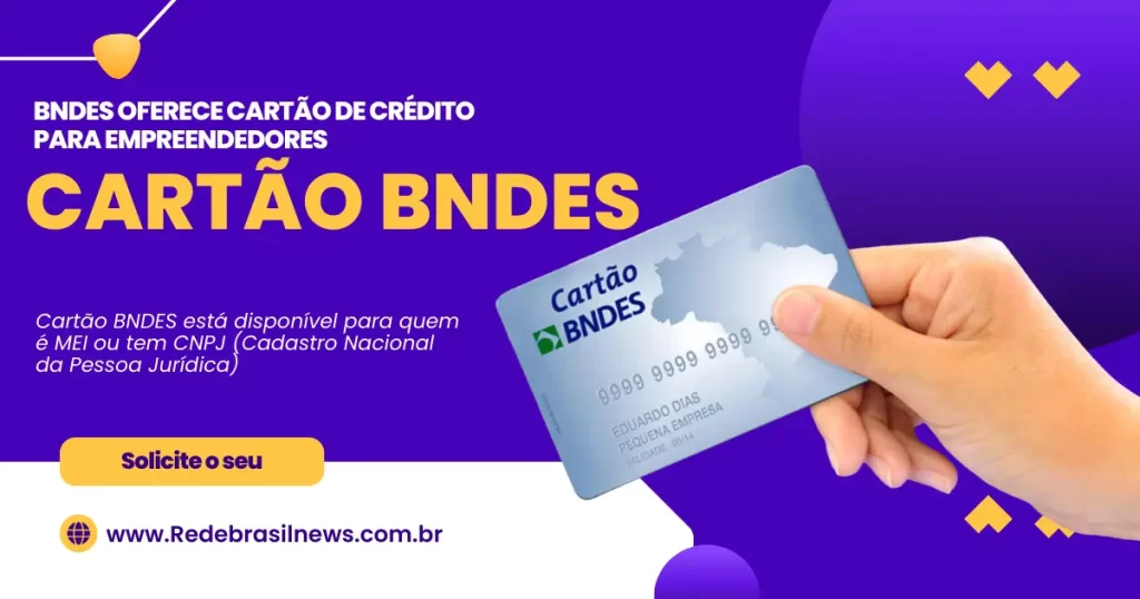 atencao-mei!-o-bndes-esta-oferecendo-cartao-de-credito-com-limite-alto-para-empreendedores-e-parcelamento-de-compras-em-ate-48x.-saiba-como-solicitar-o-seu