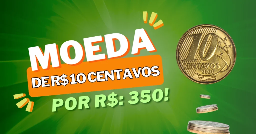 Você Tem a Moeda de 10 Centavos de 1999? Ela Pode Valer Até 350 Reais!