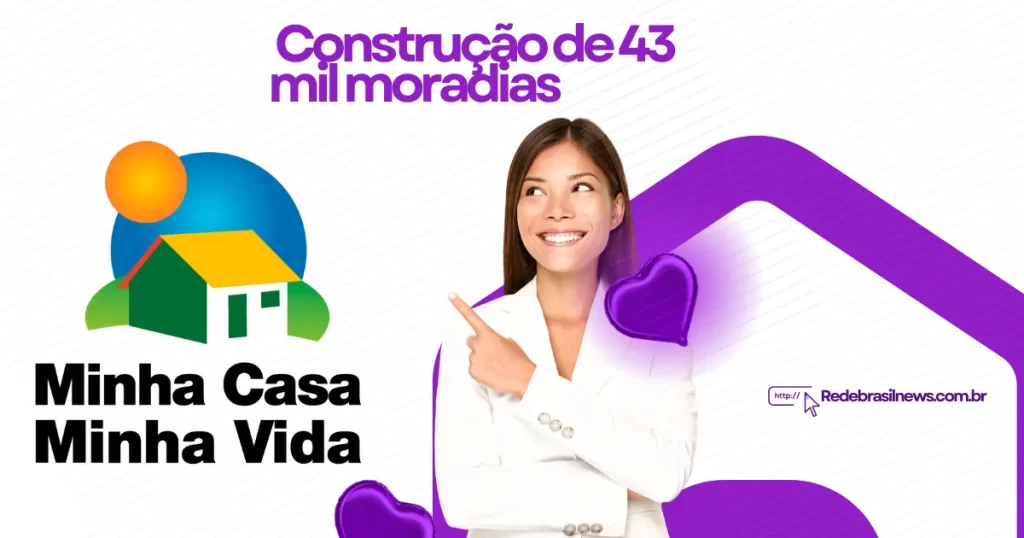sua-casa-propria-com-o-governo:-43-mil-moradias-em-construcao;-saiba-como-ter-a-sua!