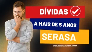 serasa-envia-comunicado-para-quem-tem-dividas-ha-mais-de-5-anos:-entenda-a-mudanca