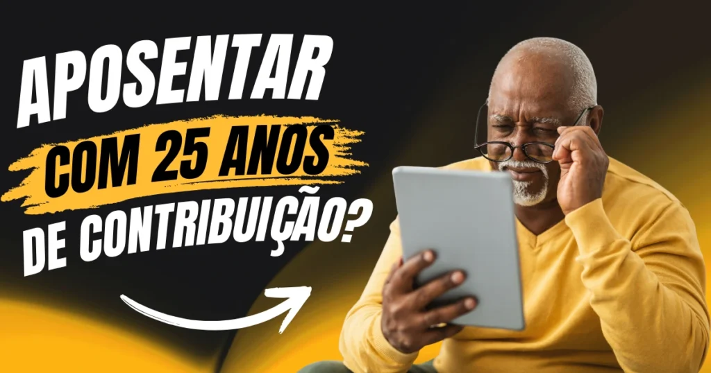 Tenho 60 anos e 25 anos de contribuição: já posso me aposentar em 2025 ...