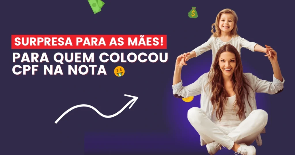 Colocou CPF na nota? Governo faz sorteio especial de R$ 200 mil para homenagear as mães